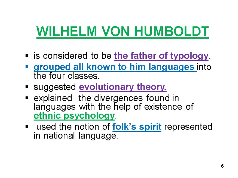 WILHELM VON HUMBOLDT    is considered to be the father of typology.